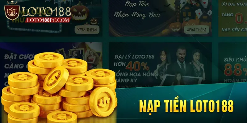 Giới thiệu quy trình nạp tiền Loto188 nhanh gọn