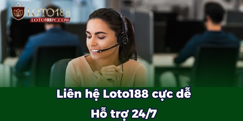 Liên hệ Loto188 cực dễ
