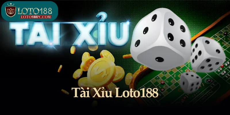 Tài Xỉu Loto188 - Đặt cược, thắng lớn, nhận quà hấp dẫn