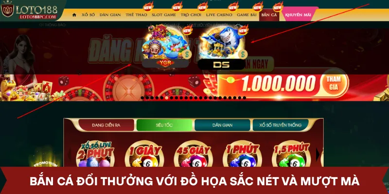 Bắn cá đổi thưởng với đồ họa sắc nét và mượt mà